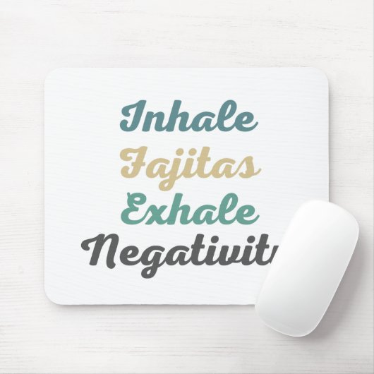 Inhale Fajitas Exhale Negativity Mouse Pad Mousepad (Mit Mouse)