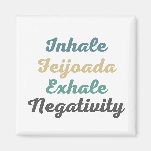 Inhale Feijoada Exhale Negativationsmagnete Magnet (Vorne)