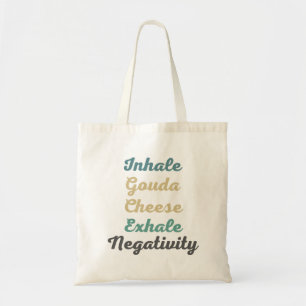Inhale Gouda Käse Exhale Negativativität Tragetasche