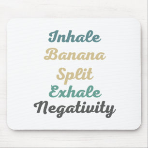 Inhalieren der Banana-Split-Exhale-Negativitätsmus Mousepad