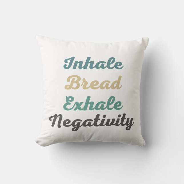 Inhalieren des Brotes Exhale Negativity Throw Kiss Kissen (Vorderseite)