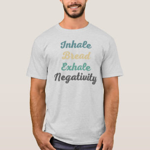 Inhalieren des Brotexhales Negativativativativa-T T-Shirt