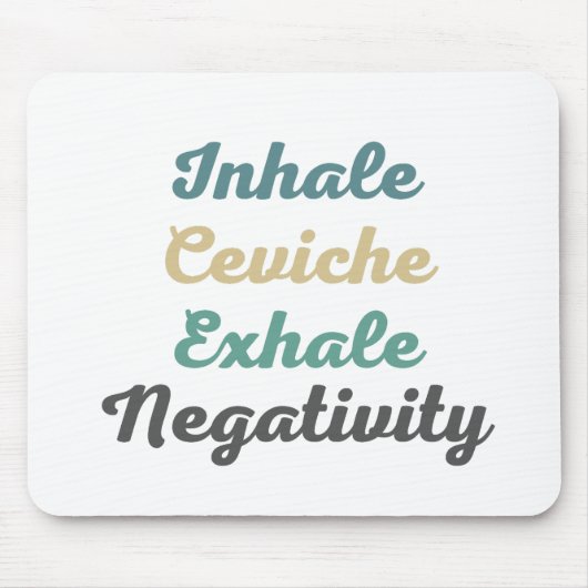 Inhalieren des Ceviche Exhale Negativity Mouse Pad Mousepad (Vorne)