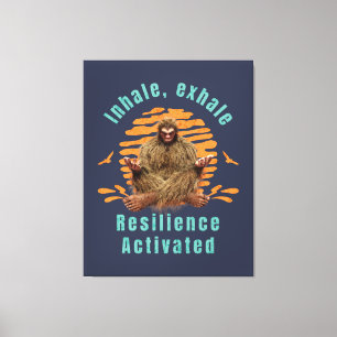 Inhalieren, Exhale Resilienz aktiviert Bigfoot Leinwanddruck