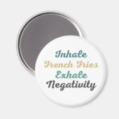 Inhalieren französischer Fries Exhale Negativity M Magnet (Vorderseite/Rückseite)