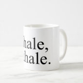 Inhalieren Sie, atmen Sie aus. Tasse (VorderseiteRechts)