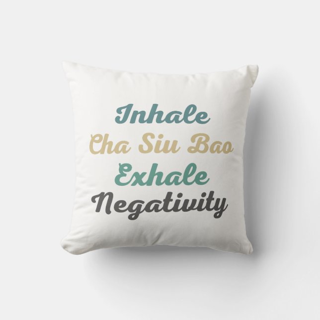 Inhalieren Sie Cha Siu Bao Exhale Negativity Throw Kissen (Vorderseite)