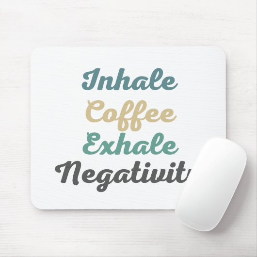 Inhalieren Sie den Kaffee Exhale Negativity Mouse  Mousepad (Mit Mouse)
