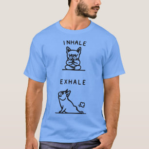 Inhalieren Sie Exhale französische Bulldog-Yoga-Po T-Shirt