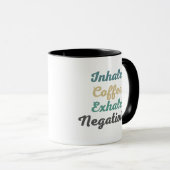 Inhalieren Sie Kaffee Exhale Negativity Tasse und  (VorderseiteRechts)