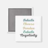Inhalieren Sie Käse Fondue Exhale Negativity Magne Magnet (Vorderseite/Rückseite)