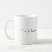 Inhalieren Sie Liebe, atmen Sie Frieden - Tasse (Links)