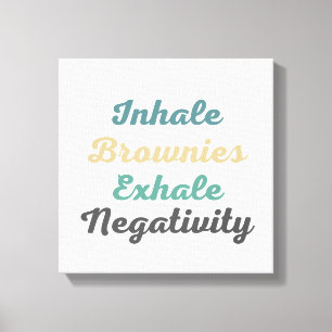 Inhalieren von Brownies Exhale Negativity Leinwand
