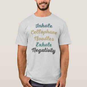 Inhalieren von Cellophan-Noodles Exhale-Negativitä T-Shirt