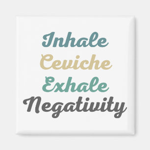 Inhalieren von Ceviche Exhale Negativity Magneten Magnet