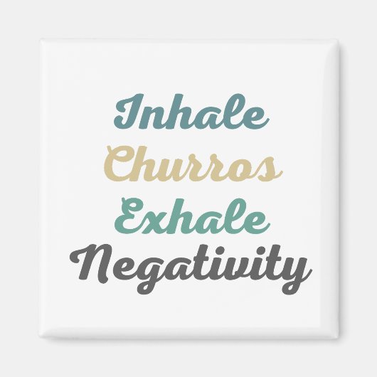 Inhalieren von Churros Exhale Negativity Magneten Magnet (Vorne)