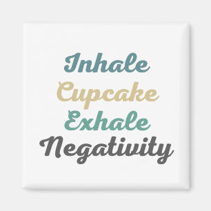 Inhalieren von Cupcake Exhale Negativity Magneten Magnet
