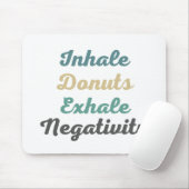 Inhalieren von Donuts Exhale Negativity Mouse Pad Mousepad (Mit Mouse)