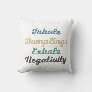 Inhalieren von Dumplings Exhale Negativity Throw K Kissen