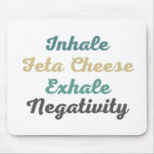 Inhalieren von Feta Käse Exhale Negativativity Mau Mousepad (Vorne)