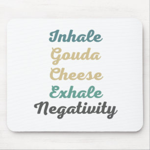 Inhalieren von Gouda Käse Exhale Negativativity Ma Mousepad