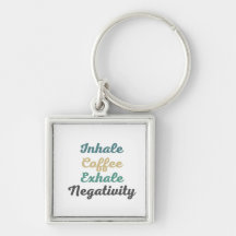 Inhalieren von Kaffee Exhale Negativity-Schlüssela