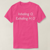 Inhalieren von O2 Ausatmen von H2O T-Shirt (Design vorne)