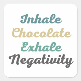 Inhalieren von Schokolade Exhale Negativity Sticke Quadratischer Aufkleber