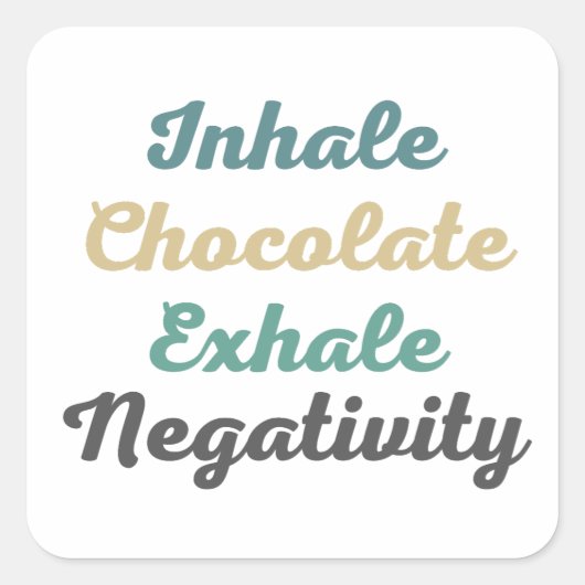 Inhalieren von Schokolade Exhale Negativity Sticke Quadratischer Aufkleber (Vorderseite)