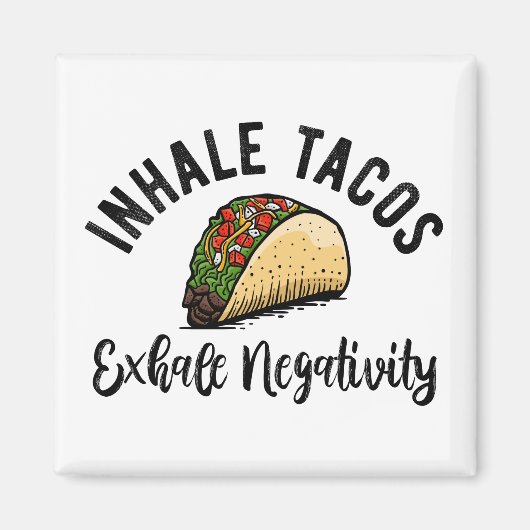 Inhalieren von Taco Exhale Negativität Magnet (Vorne)