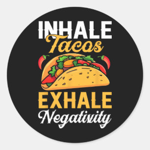 Inhalieren von Tacos Exhale Negativativity Funny T Runder Aufkleber