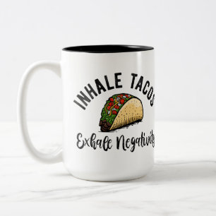 Inhalieren von Tacos Exhale Negativität Zweifarbige Tasse