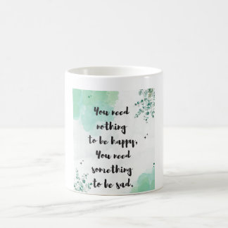 Inhaltsangebot: Sie brauchen nichts, um glücklich  Kaffeetasse