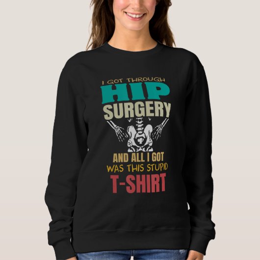 Injury Surgery Patient Survivor  Broken Hip Replac Sweatshirt (Vorderseite)