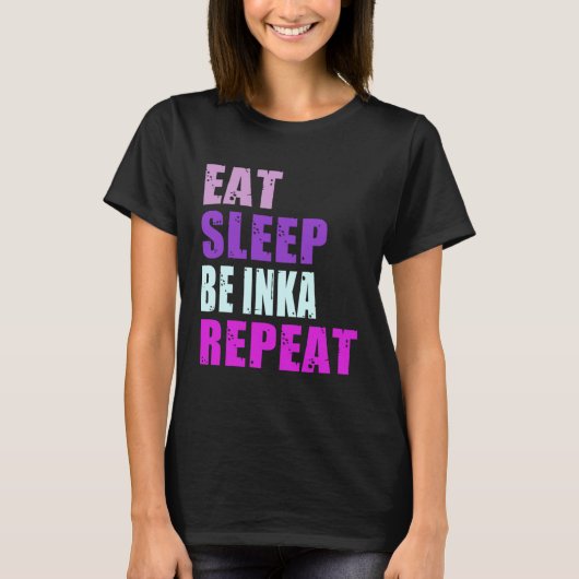 Inka isst Sleep Be Repeat Inka T-Shirt (Vorderseite)