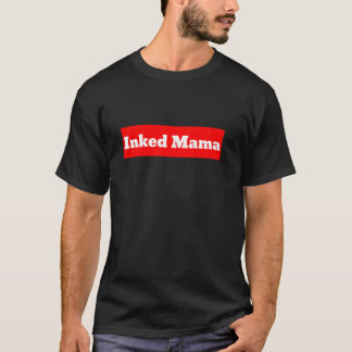 Inked Mama T-Shirt