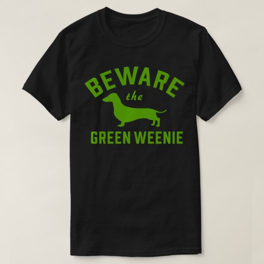 Inkfidel Beware the Green Weenie  T-Shirt (Design vorne)