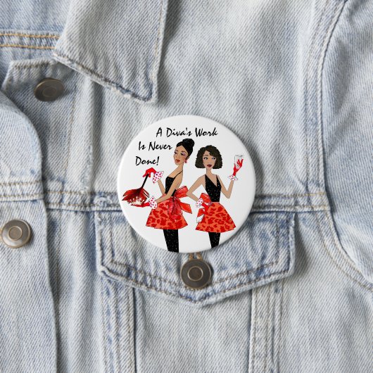 "Inländische Divas" - Ein Diva's Werk ist nie geta Button (Beispiel)