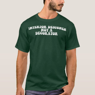 Innenarchitekt, nicht Dekorator T-Shirt