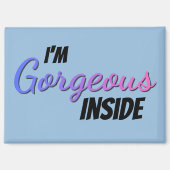 Inner Beauty I'm Gorgeous Inside Magnet (Vorderseite)