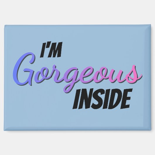Inner Beauty I'm Gorgeous Inside Magnet (Vorderseite)