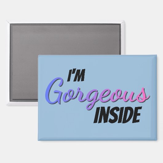 Inner Beauty I'm Gorgeous Inside Magnet (Vorderseite/Rückseite)