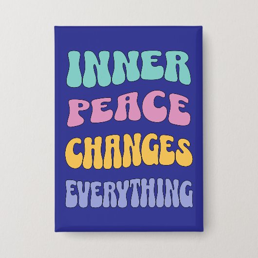Inner Peace Changes Everything Button (Vorderseite)