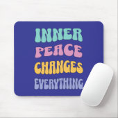 Inner Peace Changes Everything Mousepad (Mit Mouse)