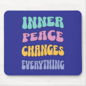 Inner Peace Changes Everything Mousepad (Vorne)