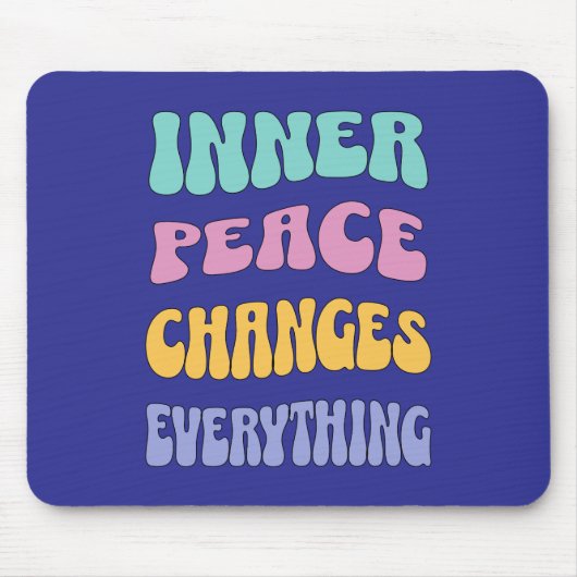 Inner Peace Changes Everything Mousepad (Vorne)