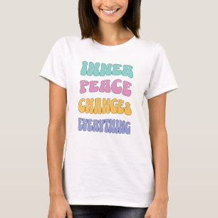 Innere Ruhe verändert alles T-Shirt