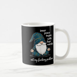 Innerer Frieden beginnt mit vier Worten Nicht Mein Kaffeetasse