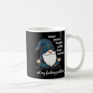 Innerer Frieden beginnt mit vier Worten Nicht Mein Kaffeetasse