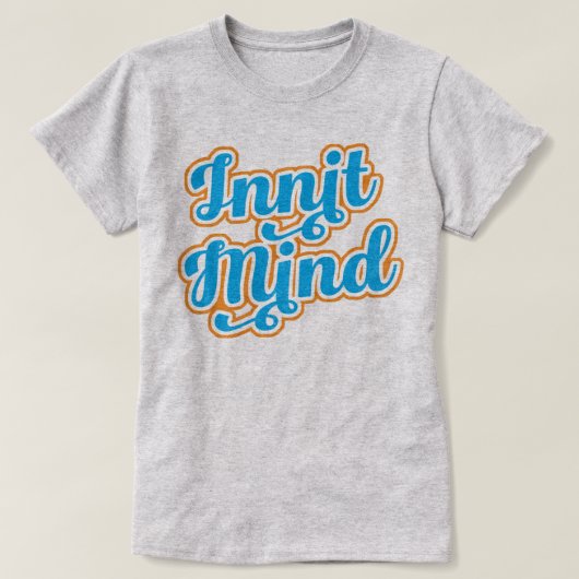 Innit Mind Bristol Bristolian Slang Tee Shirt (Design vorne)